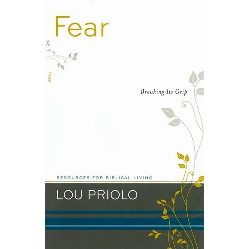 Fear: Breaking Its Grip