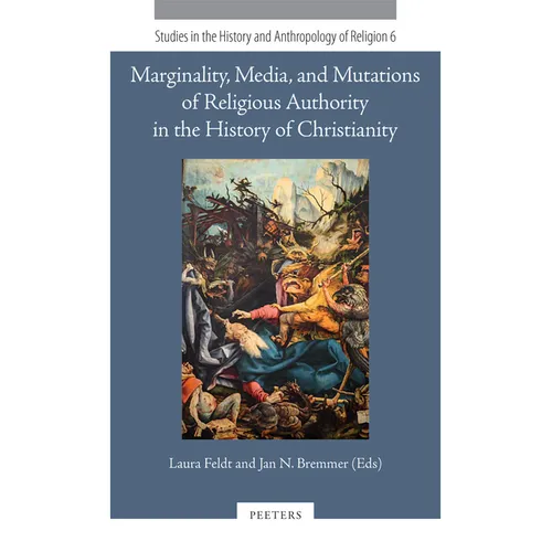 Marginality, Media, and Mutations of Religious Authority in the History of Christianity