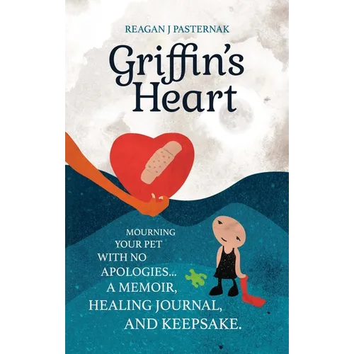 Griffin's Heart: Mourning Your Pet with No Apologies