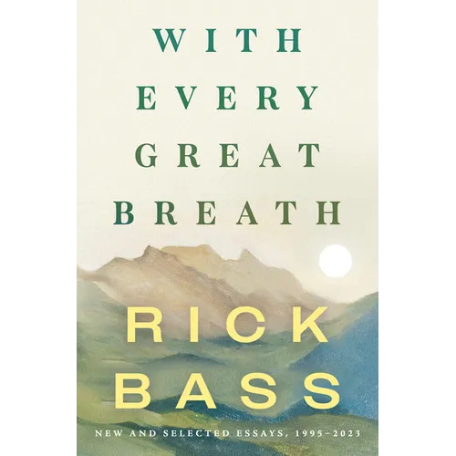 With Every Great Breath: New and Selected Essays, 1995-2023