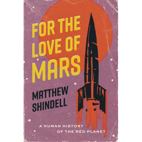 For the Love of Mars: A Human History of the Red Planet