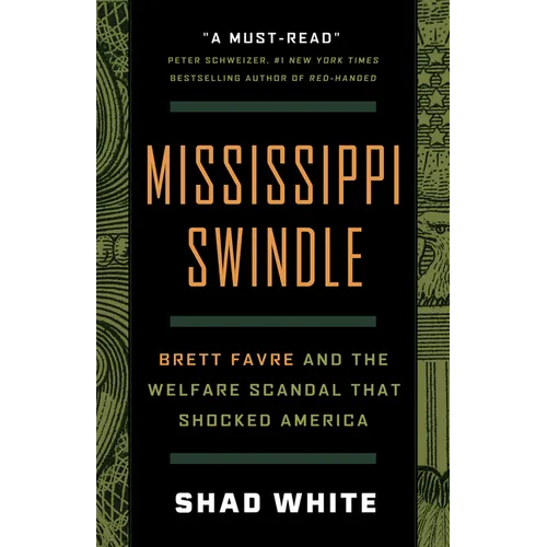 Mississippi Swindle: Brett Favre and the Welfare Scandal That Shocked America