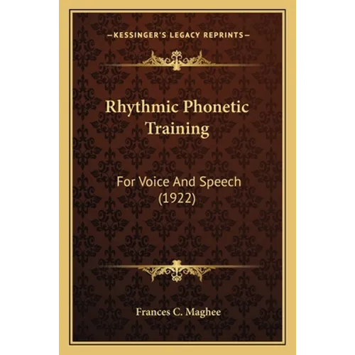 Rhythmic Phonetic Training: For Voice And Speech (1922)