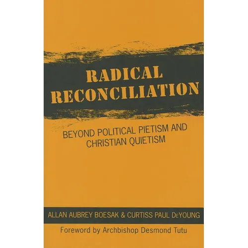 Radical Reconciliation: Beyond Political Pietism and Christian Quietism
