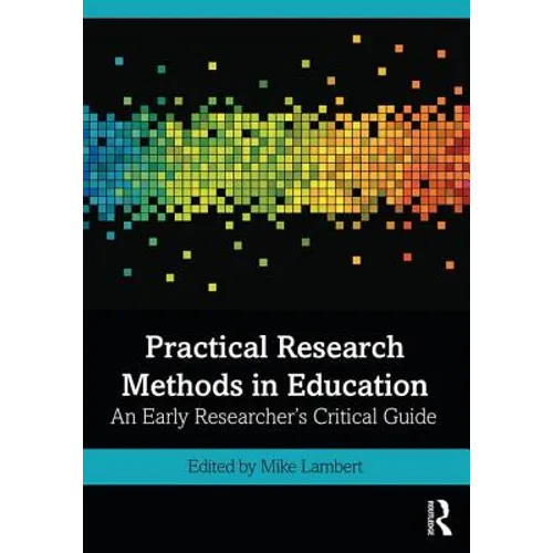 Practical Research Methods in Education: An Early Researcher's Critical Guide