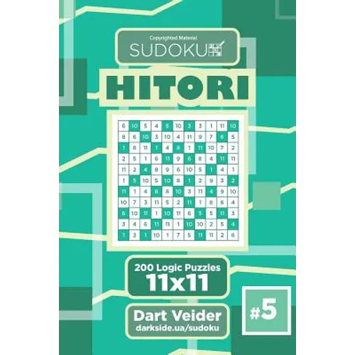 Sudoku Hitori - 200 Logic Puzzles 11x11 (Volume 5)