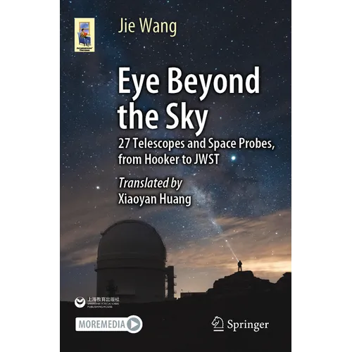 Eye Beyond the Sky: 27 Telescopes and Space Probes, from Hooker to Jwst
