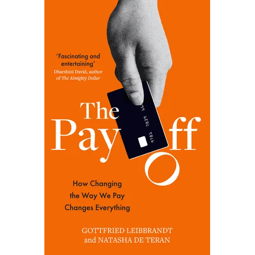 The Pay Off: How Changing the Way We Pay Changes Everything