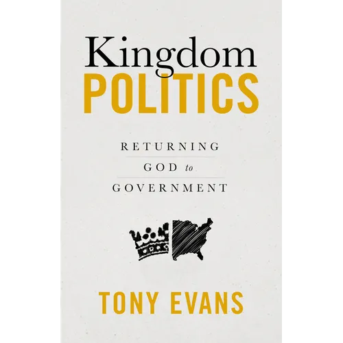 Kingdom Politics: Returning God to Government