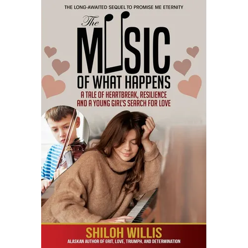 The Music of What Happens: A Tale of Heartbreak, Resilience, and a Young Girl's Search For Love