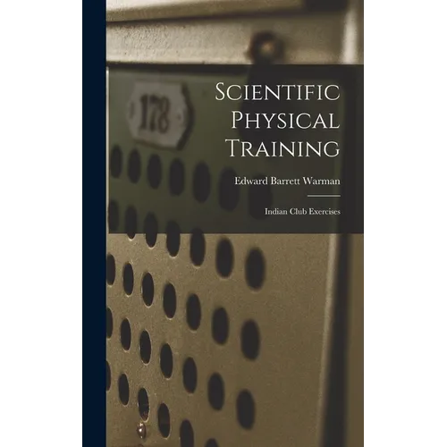 Scientific Physical Training; Indian Club Exercises