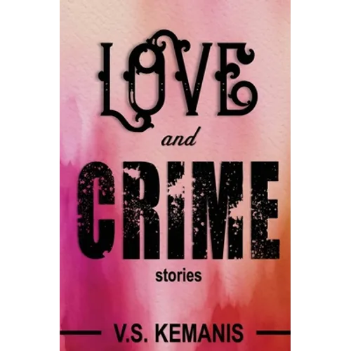 Love and Crime: Stories