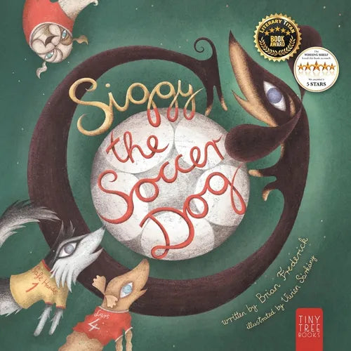 Siggy the Soccer Dog: A Playful Picture Book about Football, Friendship and a Little Dog's Big Dreams... for Readers Aged 5 to 7