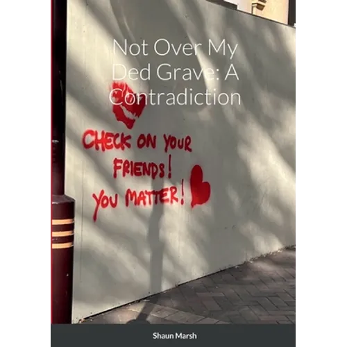 Not Over My Ded Grave: A Contradiction