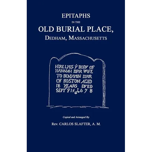 Epitaphs in the Old Burial Place, Dedham, Mass.