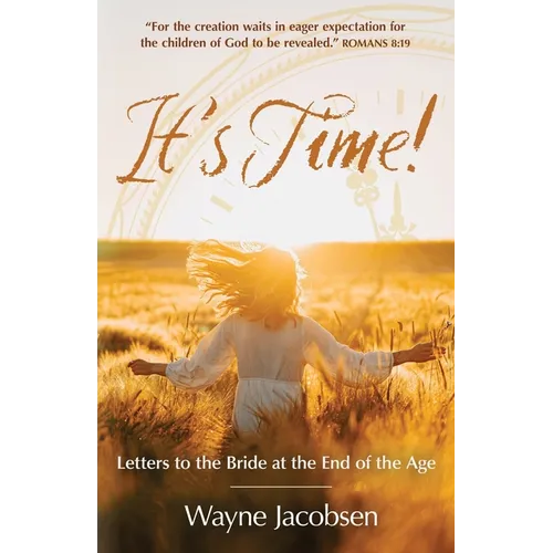It's Time!: Letters to the Bride at the End of the Age