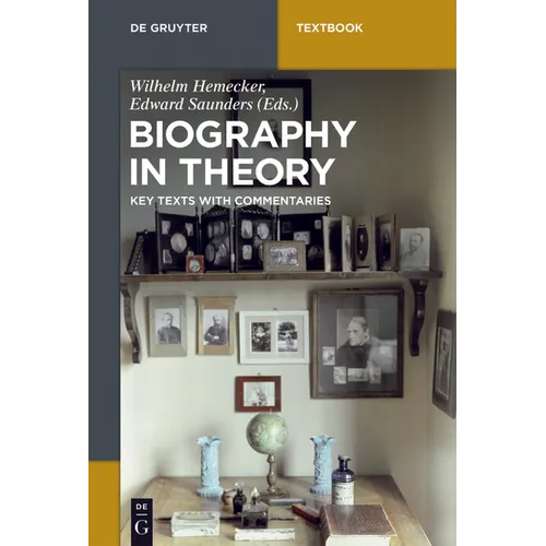 Biography in Theory: Key Texts with Commentaries