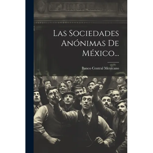 Las Sociedades Anónimas De México...