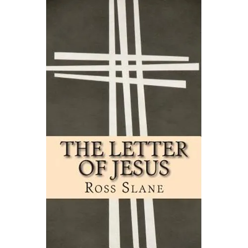 The Letter of Jesus: The Amazing History of the Epistle of Jesus Christ to Abgarus King of Edessa