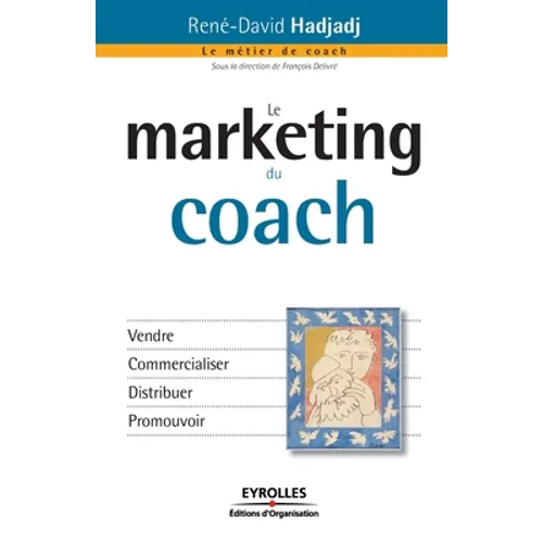 Le marketing du coach: Vendre Commercialiser Distribuer Promouvoir