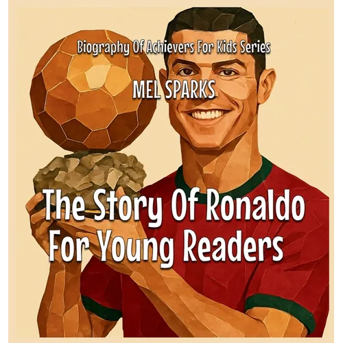 The Story Of Ronaldo For Young Readers