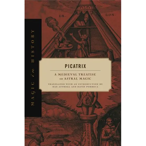 Picatrix: A Medieval Treatise on Astral Magic