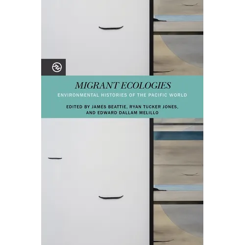 Migrant Ecologies: Environmental Histories of the Pacific World