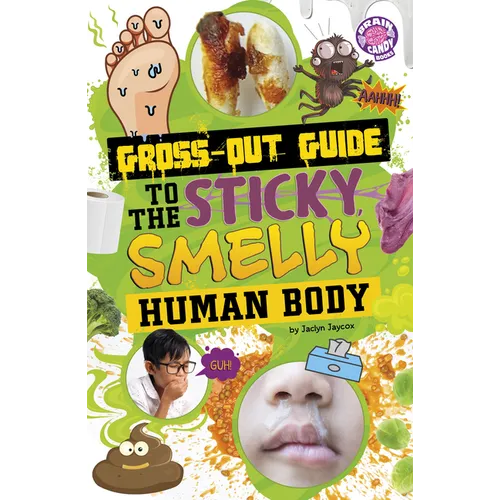 Gross-Out Guide to the Sticky, Smelly Human Body