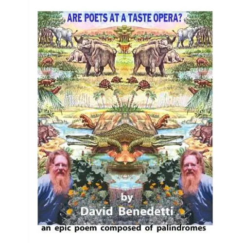 Are Poets at a Taste Opera?: an epic poem composed of palindromes