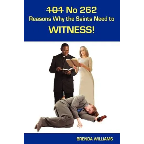 101 No 262 Reasons Why the Saints Need to Witness!