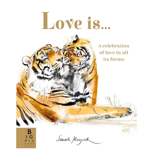 Love Is...: A Celebration of Love in All Its Forms
