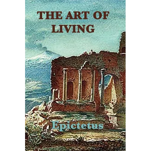 The Art of Living: Stoic Wisdom on Control, Discipline, and Conduct
