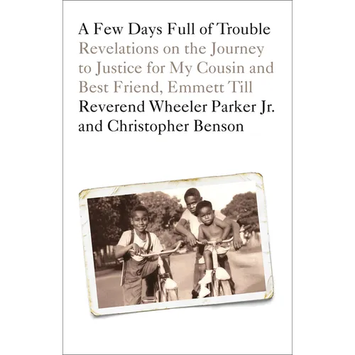 A Few Days Full of Trouble: Revelations on the Journey to Justice for My Cousin and Best Friend, Emmett Till - Paperback