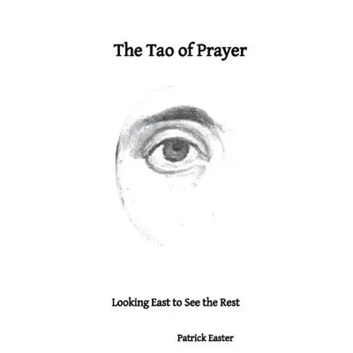 The Tao of Prayer: Looking East to See the Rest