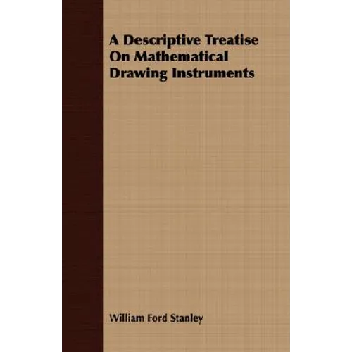 A Descriptive Treatise On Mathematical Drawing Instruments