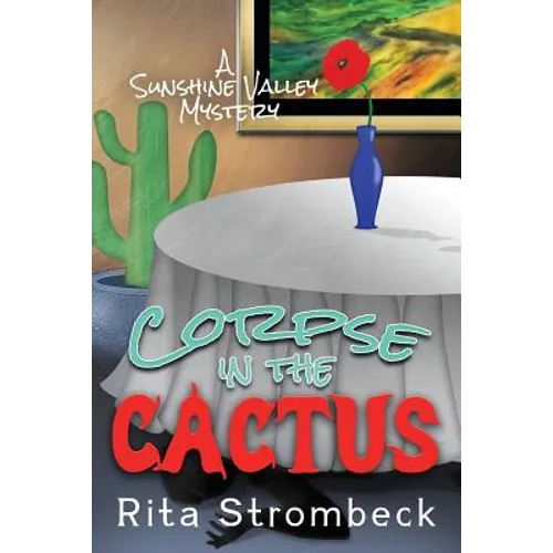 Corpse in the Cactus: A Sunshine Valley Mystery