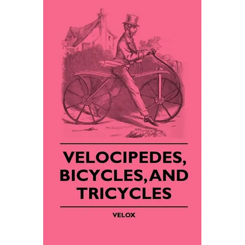 Velocipedes, Bicycles, And Tricycles