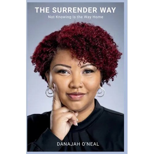 The Surrender Way: Not Knowing Is the Way Home