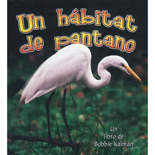 Un Hábitat de Pantano (a Wetland Habitat)