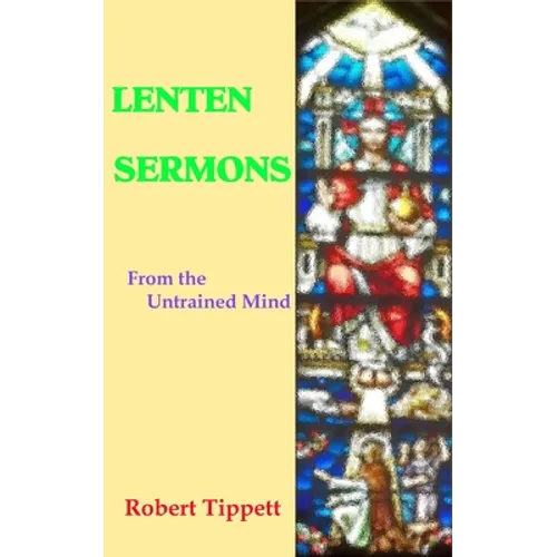 Lenten Sermons: From the Untrained Mind