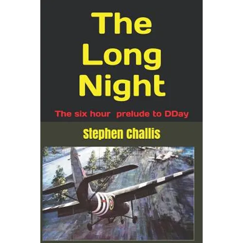 The Long Night: The story of the prelude to DDay