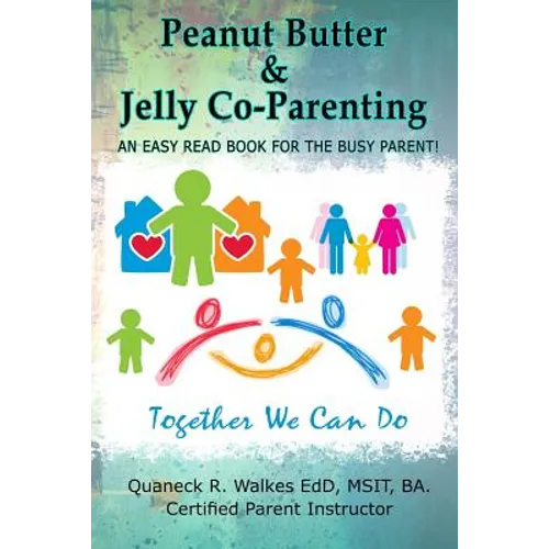 Peanut Butter & Jelly Co-Parenting: An Easy Read for the Busy Co-Parent!