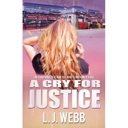 A Cry for Justice: A Sophie Star Series Book Five
