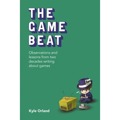 The Game Beat: Observations and Lessons from Two Decades Writing about Games