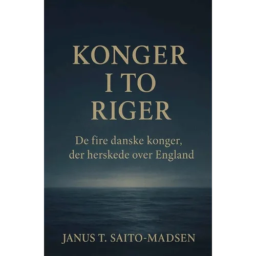 Konger i to riger: De fire danske konger der herskede over England