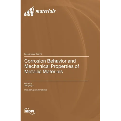 Corrosion Behavior and Mechanical Properties of Metallic Materials