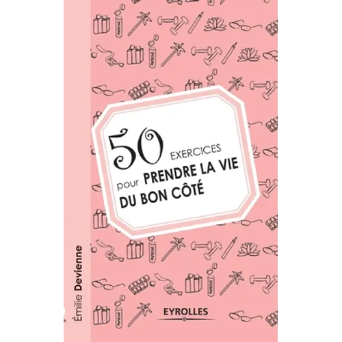 50 exercices pour prendre la vie du bon côté