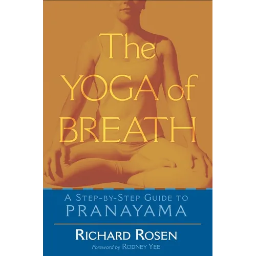 The Yoga of Breath: A Step-By-Step Guide to Pranayama