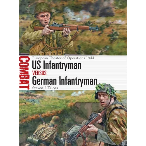 Us Infantryman Vs German Infantryman: European Theater of Operations 1944