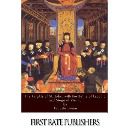 The Knights of St.John: with the Battle of Lepanto and Siege of Vienna